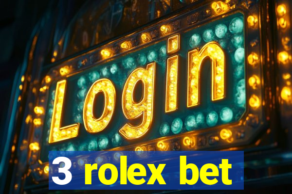 3 rolex bet
